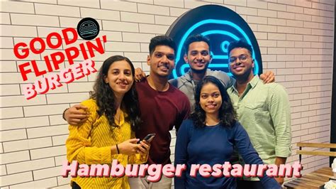 GOOD FLIPPIN BURGERS RESTAURANT REVIEW Hamburger Restaurant Kunal