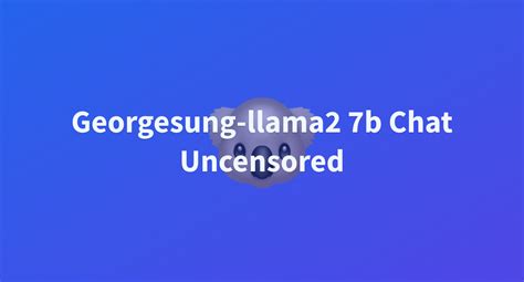 Georgesung Llama B Chat Uncensored A Hugging Face Space By