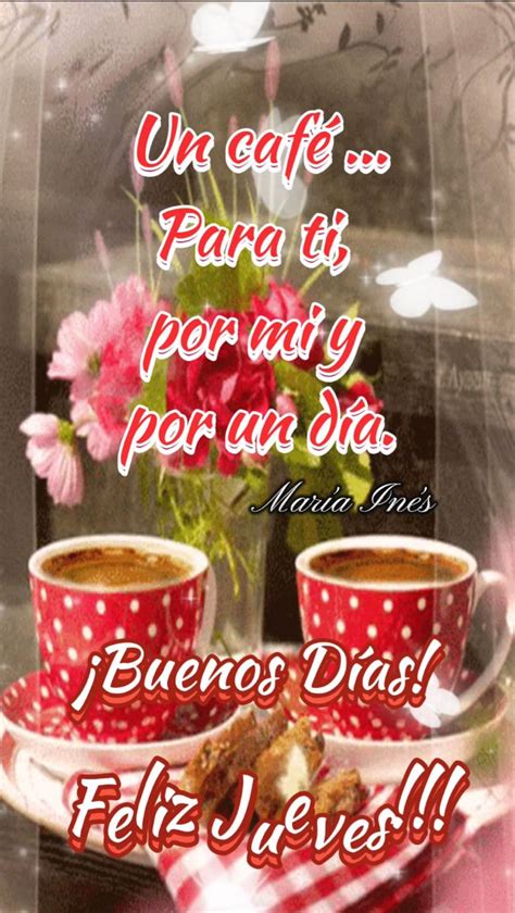 Pin De Buenos Días 🌞☕️☕️feliz Jueves🌸🦋🌞un Café Para Ti Por Mi Y Por Un