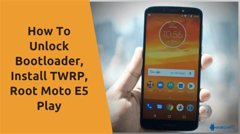 How To Unlock Bootloader Install TWRP Root Moto E5 Play