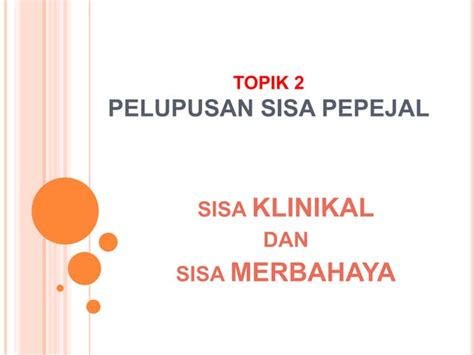 Pkatopik2 Sisa Klinikal And Sisa Merbahayappt