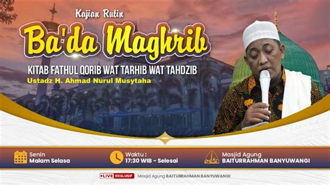 Live Pengajian Rutin Ba Da Maghrib Ustadz H Ahmad Nurul Musytaha