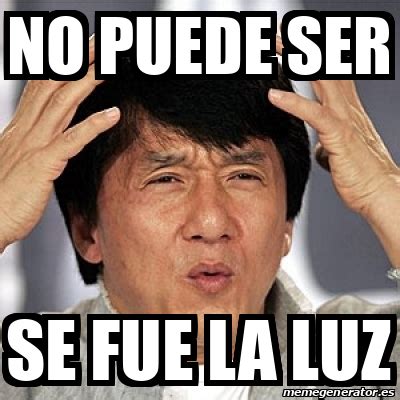 Meme Jackie Chan No Puede Ser Se Fue La Luz