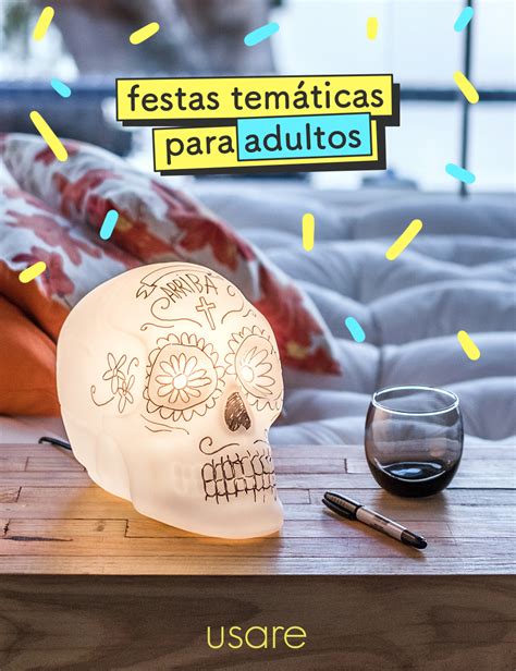 Festas Tem Ticas Para Adultos Blog Usare Design Design Antimonotonia