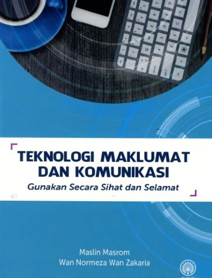 TEKNOLOGI MAKLUMAT DAN KOMUNIKASI GUNAKAN SECARA SIHAT DAN SELAMAT