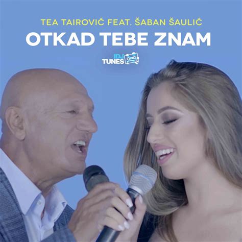 Otkad Tebe Znam song and lyrics by Tea Tairovic Šaban Šaulić Spotify