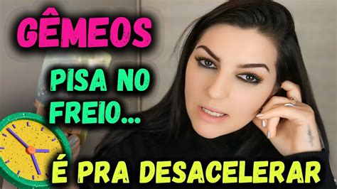 GÊMEOS JULHO PISA NO FREIO É PRA DESACELERAR YouTube