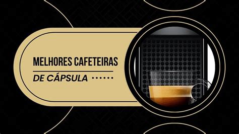 As Melhores Cafeteiras De C Psulas De S As Maiorais