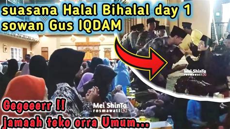 Live Halal Bihalal Bersama GUS IQDAM Jamaah Langsung Di Salami Gus