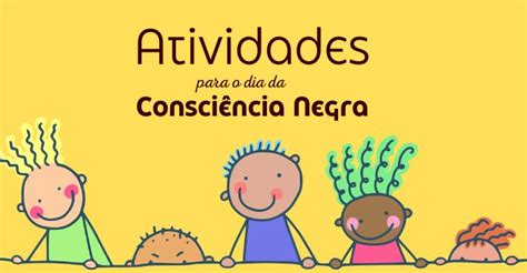 8 Atividades Sobre Consciência Negra Para Educação Infantil