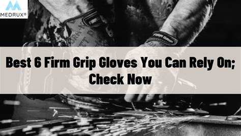 Best 6 Firm Grip Gloves You Can Rely On Check Now Medrux