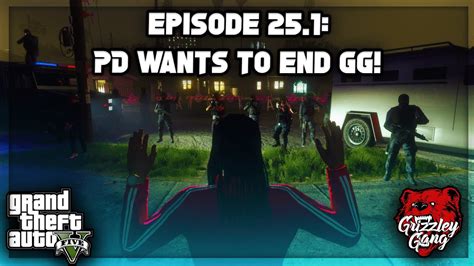 Episode 25 1 PD TRY TO PUT AN END TO GG GTA 5 RP Grizzley World