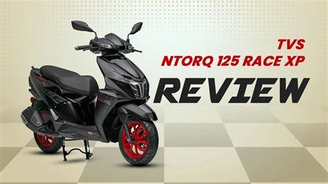 tvs ntorq  race xp review performance mileage tech