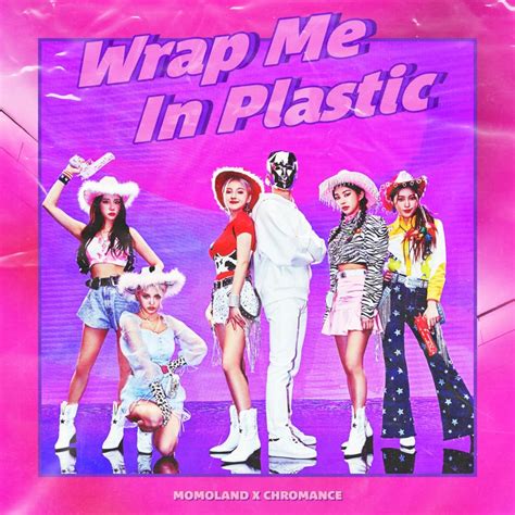 MOMOLAND & Chromance – Wrap Me In Plastic Lyrics | Genius Lyrics