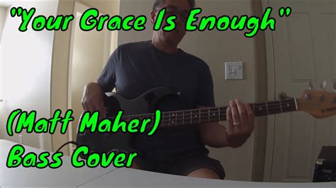 Your Grace Is Enough Matt Maher Bass Cover W On Screen Notes Youtube