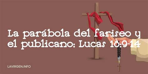 La Par Bola Del Fariseo Y El Publicano Lucas Revisado Y