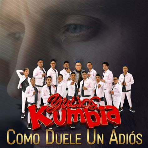 Yulios Kumbia Como Duele Un Adi S Letras De Canciones Deezer