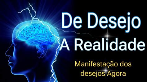 De Desejo a Realidade Técnicas de Neurociência e Física Quântica p