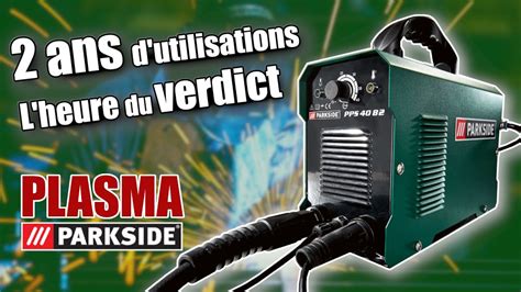 Retour Complet Sur Le D Coupeur Plasma Parkside Apr S Ans D