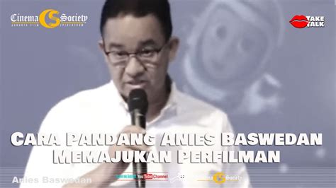 MEMAJUKAN PERFILMAN CARA PANDANG ANIES BASWEDAN YouTube