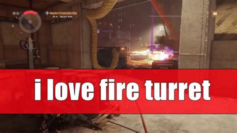 I LOVE FIRE TURRET After Patch 1 8 THE DIVISION AND THIS IS CRAZY