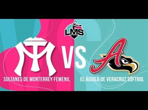 LMS Sultanes de Monterrey Femenil vs El Águila de Veracruz YouTube