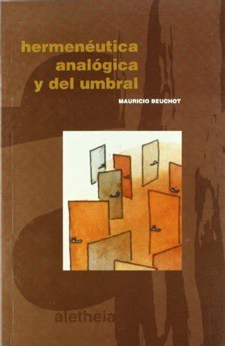 Hermeneútica Anclógica Y Del Umbral Mauricio Beuchot 9788482601205 Iberlibro