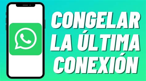 Cómo Congelar la Última Conexión en WhatsApp YouTube