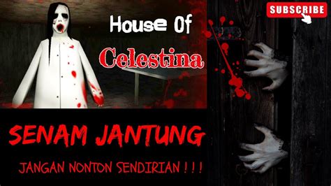 Coba Main Game Horror Di Jam 12 Malam House Of Celestina YouTube