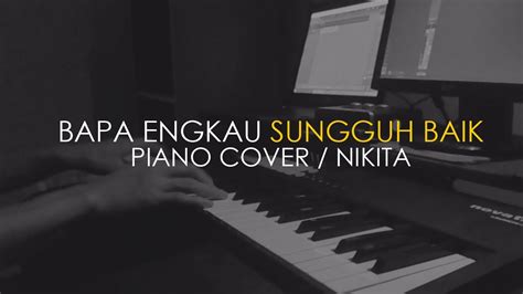 Bapa Engkau Sungguh Baik Piano Cover YouTube