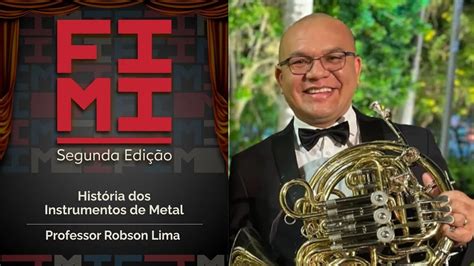 Aulas FIMI II História dos Instrumentos de Metal Prof Robson Lima