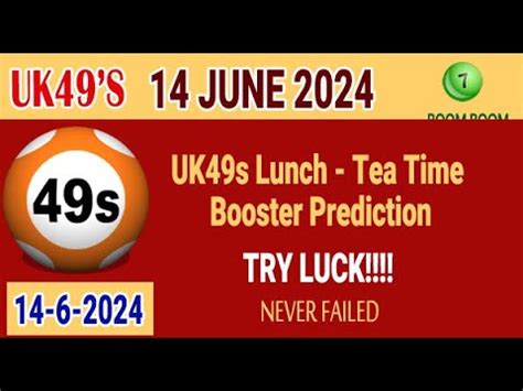 14 6 2024 UK 49s Lunch Time Tea Time Booster Prediction UK49 Today