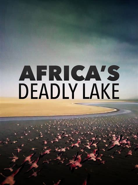 Prime Video Africas Deadly Lake