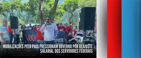 Mobilizações Pelo País Pressionam Governo Por Reajuste Salarial Dos Servidores Federais Assufba