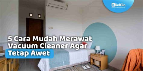 5 Cara Mudah Merawat Vacuum Cleaner Agar Tetap Awet KlinKlin