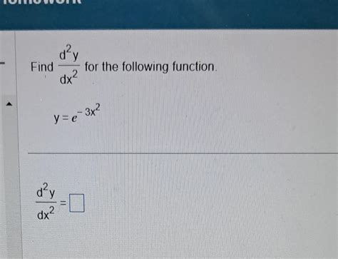 Solved Find Dx2d2y For The Following Function Ye−3x2