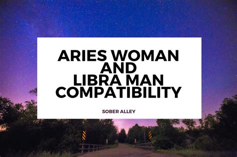 Are Aries Woman And Libra Man Compatible Sober Alley