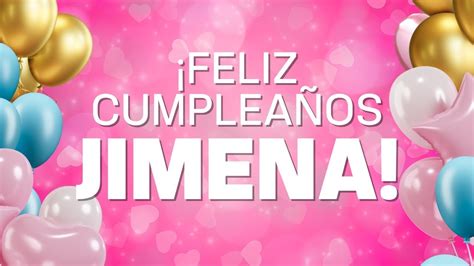 Feliz Cumpleaños Jimena Canción Personalizada de Cumpleaños para