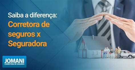 Corretora de seguros x seguradora saiba a diferença