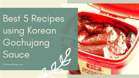 Best 5 Recipes Cooking With Korean Gochujang Sauce Spicy And Yummy