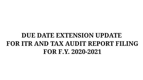 DUE DATE EXTENSION UPDATE FOR ITR AND TAX AUDIT REPORT FILING FOR F Y