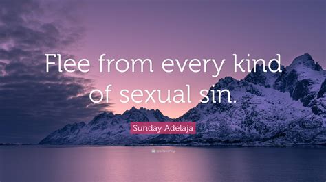 Sunday Adelaja Quote Flee From Every Kind Of Sexual Sin”