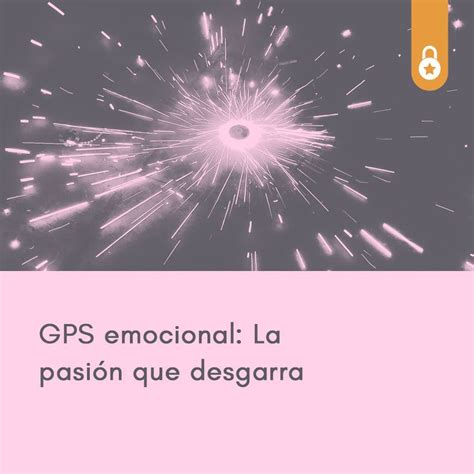 Gps Emocional La Pasi N Que Desgarra