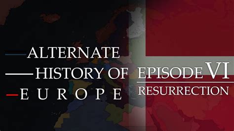 Alternate History Of Europe Episode 6 Resurrection Youtube