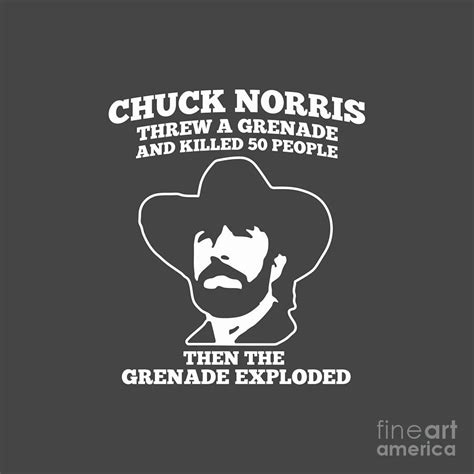 Chuck Norris Threw A Grenade Then It Exploded Digital Art By William B Cotten Pixels