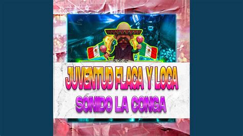 Juventud Flaca Y Loca Sonido La Conga YouTube