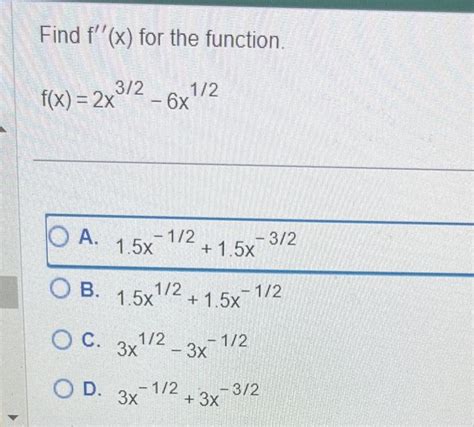 Solved Find F′′ X For The Function F X 2x3 2−6x1 2 A