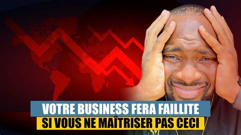 Votre Business Fera Fail Lite Si Vous Ne Ma Triser Ceci Youtube