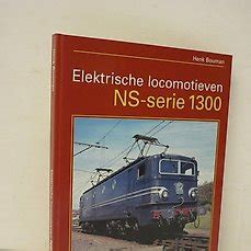 Henk Bouman Elektrische Locomotieven NS Serie 1300 1999 Catawiki