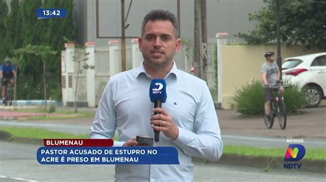 Pastor Acusado De Estupro No Acre é Preso Em Blumenau